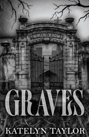 Graves by Katelyn Taylor Free Download